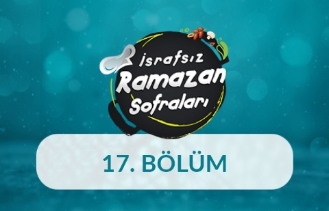 Ramazan Pidesi - İsrafsız Ramazan Sofraları 17. Bölüm