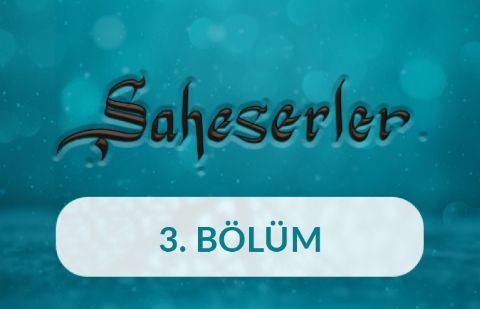 Mesnevi - Şaheserler 3.Bölüm