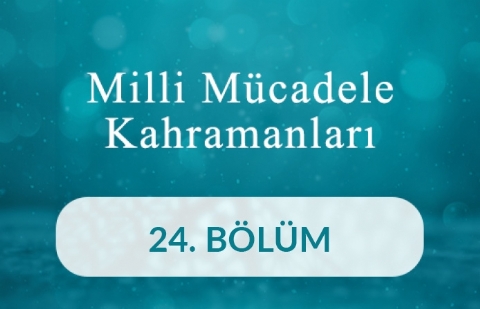 Nezahat Onbaşı - Milli Mücadele Kahramanları 24.Bölüm