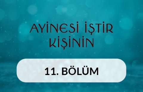 Çini Ustaları - Ayinesi İştir Kişinin 11.Bölüm