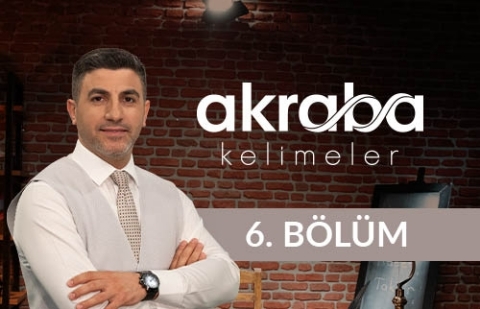 Kalp, Kalıp ve İnkılap - Akraba Kelimeler 6. Bölüm