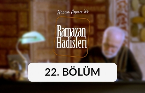 İbadet - Ramazan Hadisleri 22. Bölüm