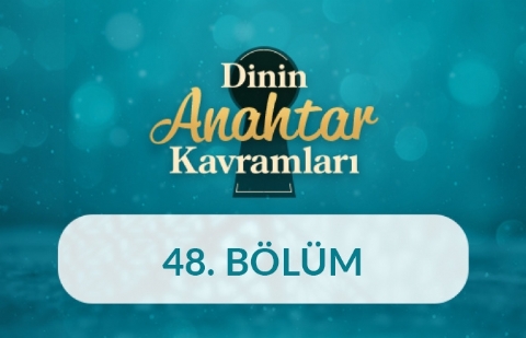 Amel-i Salih - Dinin Anahtar Kavramları 48.Bölüm