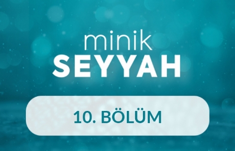 Kahramanmaraş - Minik Seyyah 10. Bölüm