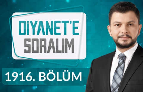 Diyanet'e Soralım 1916.Bölüm - 11 Mayıs 2022