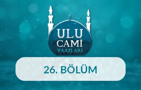 Erzurum (Ahmet Ünal) - Ulu Cami Vaazları 26.Bölüm