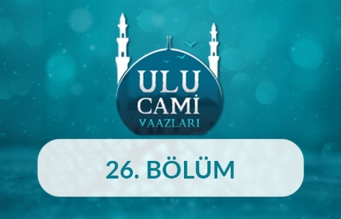 Erzurum (Ahmet Ünal) - Ulu Cami Vaazları 26.Bölüm