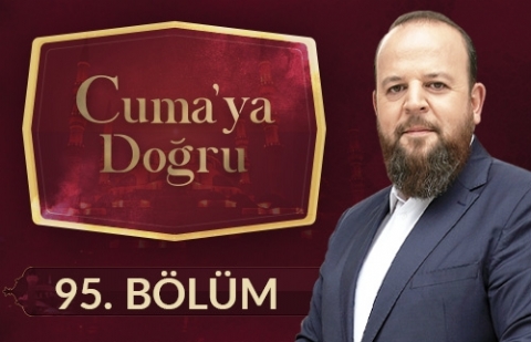 İslam'da Ailenin Önemi - Cuma'ya Doğru 95.Bölüm