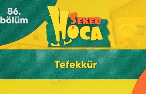 Tefekkür - Şeker Hoca 86.Bölüm