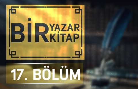 Dr. Fatma Bayraktar Karahan - Bir Yazar Bir Kitap 17.Bölüm