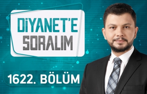 Diyanet'e Soralım - 1622.Bölüm