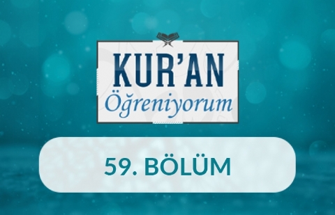 Kur’an-ı Kerim Tilavetinde Temsîli Okuma - Kur'an Öğreniyorum 59.Bölüm