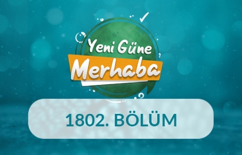 Sağlıklı Beslenmede Aile Alışkanlıklarının Önemi - Yeni Güne Merhaba 1802.Bölüm