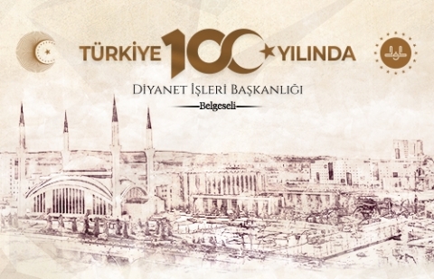 Türkiye Yüzyılı'nda Diyanet İşleri Başkanlığı Belgeseli