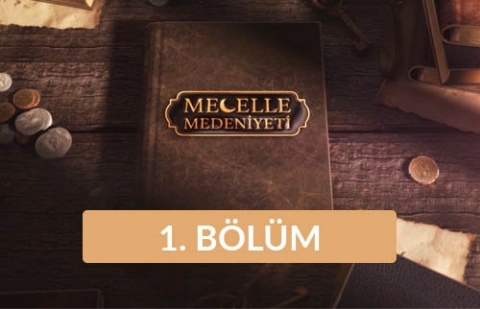 Mecelle Medeniyeti - 1. Bölüm