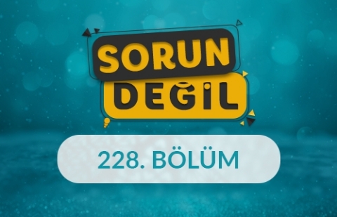 Kaygıyla Baş Etmek: Zihin ve Ruhun Dengesi - Sorun Değil 228. Bölüm