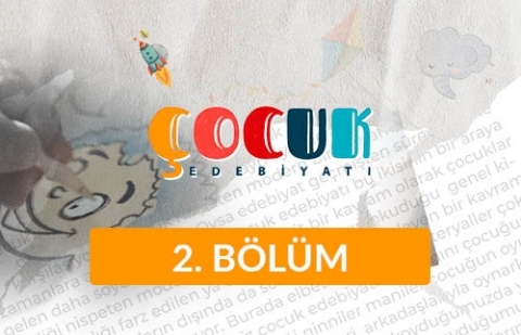 Dünyada Çocuk Edebiyatı - Çocuk Edebiyatı 2. Bölüm