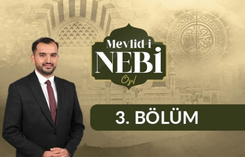 Üsve-i Hasene: O'nun İzinde Yürümek - Mevlid-i Nebi Özel 3. Bölüm
