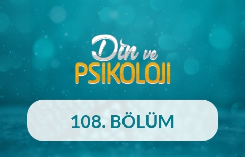 Gençlik ve Dinin Geleceği - Din ve Psikoloji 108. Bölüm