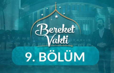 Ahiret Bilinciyle Yaşamak - Bereket Vakti 9. Bölüm