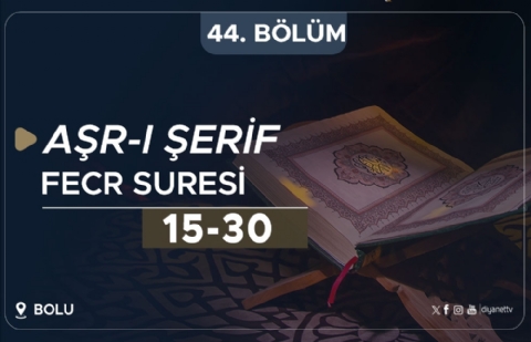 Fecr Suresi (15-30) - Aşr-ı Şerif (Bolu) 44.Bölüm