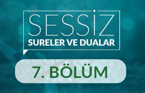 Rabbena Atina Duası - Sessiz - Sureler ve Dualar 7.Bölüm