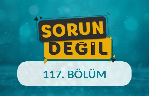 Evlilik Kararı Alırken Nelere Dikkat Edilmeli? - Sorun Değil 117.Bölüm