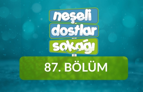 Neşeli Dostlar Sokağı - 87. Bölüm - Bayram ve Birliktelik- Bayram Namazı / Rabbena Duası