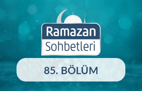 Haya, İslam Ahlakının Özüdür - Ramazan Sohbetleri 85.Bölüm