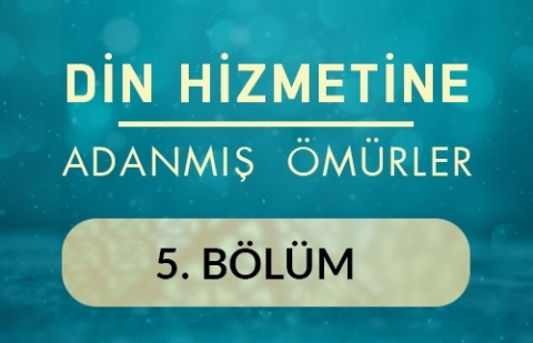 Mustafa Uçar (Erzincan) - Din Hizmetine Adanmış Ömürler 5.Bölüm