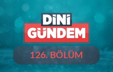 İslam’ın Evliliğe Bakışı - Dini Gündem 126.Bölüm