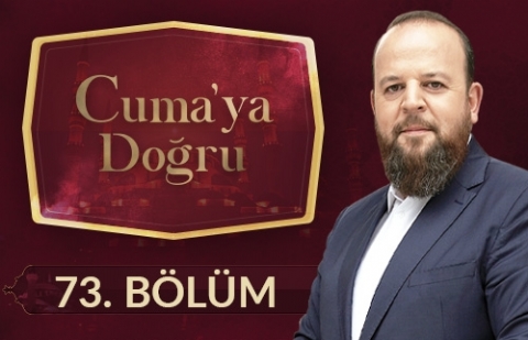 Yetimlerin Korunması - Cuma'ya Doğru 73.Bölüm
