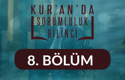 Müslüman Olarak Can Verebilme Sorumluluğu - Kur'an'da Sorumluluk Bilinci 8.Bölüm