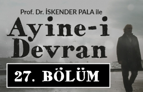 Söz Vermek - Prof. Dr. İskender Pala ile Ayine-i Devran 27.Bölüm