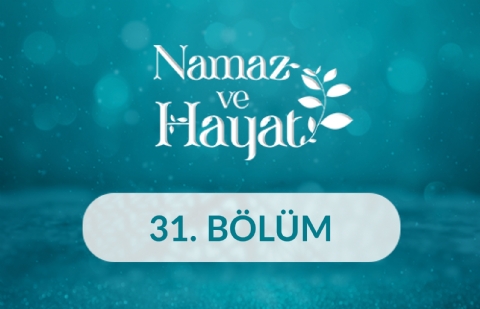 Furkan Ataseven (Yönetici) - Namaz ve Hayat 31.Bölüm