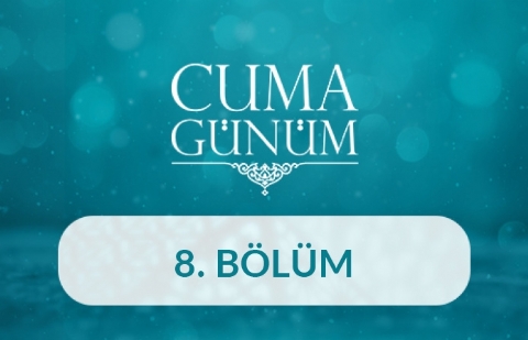 Abdülkadir Demir - Cuma Günüm 8. Bölüm