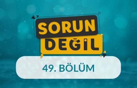 Çocuklarda Kaygıya Bağlı Davranış Bozuklukları - Sorun Değil 49.Bölüm