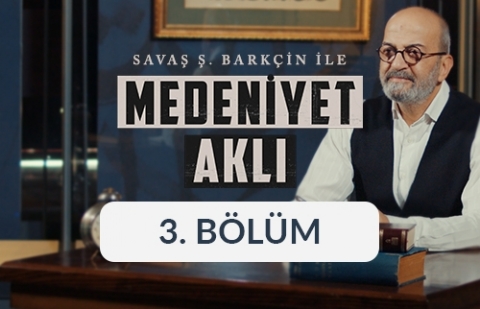 Mimari - Savaş Ş. Barkçin İle Medeniyet Aklı 3. Bölüm