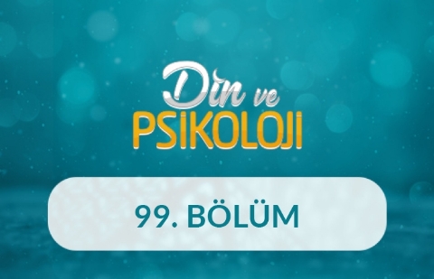İyilik Faaliyetlerinin Psikolojik Etkisi - Din ve Psikoloji 99. Bölüm