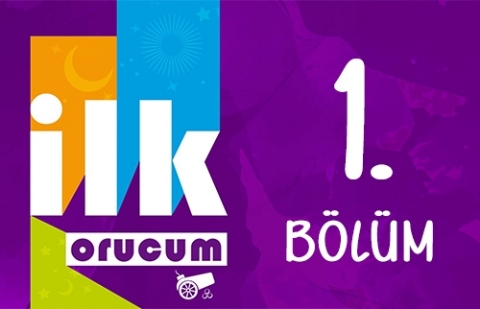 İlk Orucum - 1. Bölüm