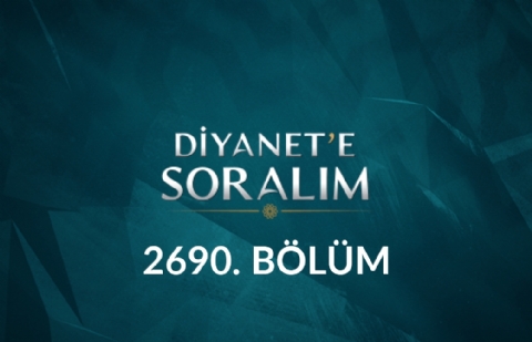 Diyanet'e Soralım 2690. Bölüm - 5 Ekim 2026