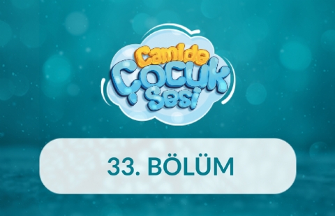 Camide Çocuk Sesi 3.Sezon - 33.Bölüm