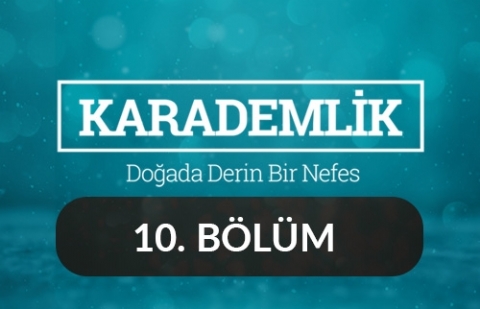 Bolu - Karademlik 10.Bölüm