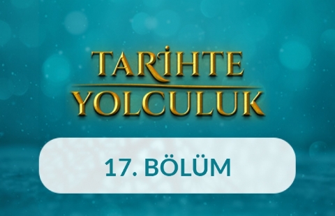 Osmanlı'da Tarih Yazımının Kaynağı - Tarihte Yolculuk 17.Bölüm