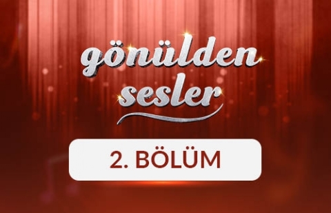 Gönülden Sesler - 2. Bölüm