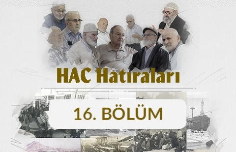 Murat Hoşgör (Afyonkarahisar) - Hac Hatıraları 16. Bölüm