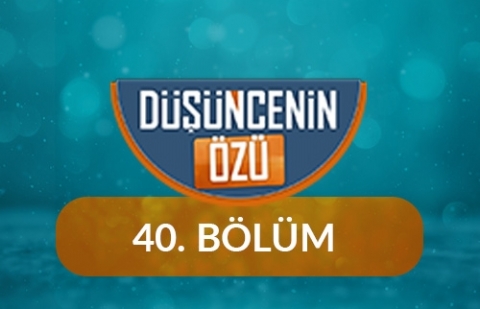 Hafıza Fotoğraflarıyla Dini Kavramlar - Düşüncenin Özü 40.Bölüm