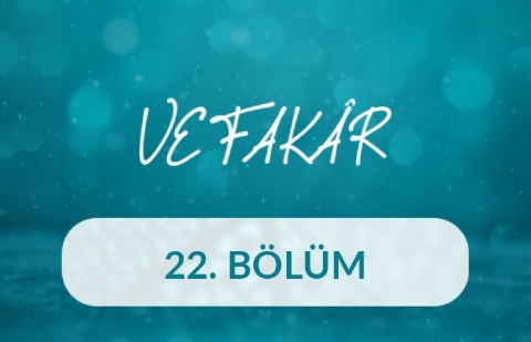 Turan Sevgili - Vefakar 22.Bölüm