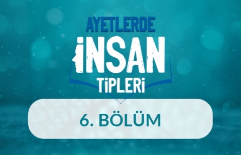 Allah'ın Lanet Ettiği ve Sevdiği Toplumlar - Ayetlerde İnsan Tipleri 6.Bölüm