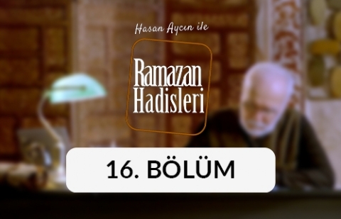 Rahmet - Ramazan Hadisleri 16. Bölüm